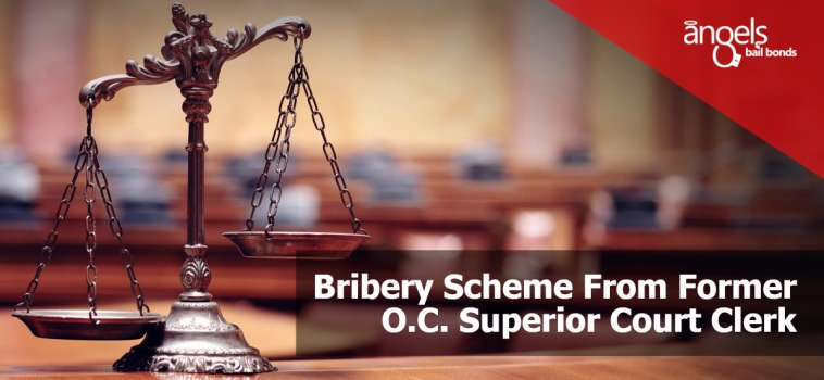 Bribery Scheme From Former O.C. Superior Court Clerk
