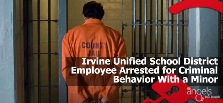 Irvine Unified School District Employee Arrested for Criminal Behavior With a Minor