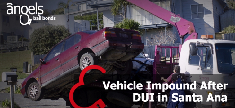 Vehicle Impound After DUI in Santa Ana