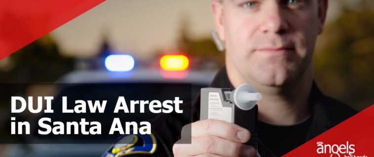 DUI Law Arrest in Santa Ana